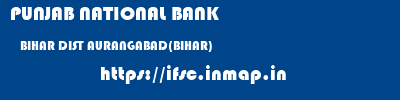 PUNJAB NATIONAL BANK  BIHAR DIST AURANGABAD(BIHAR)    ifsc code